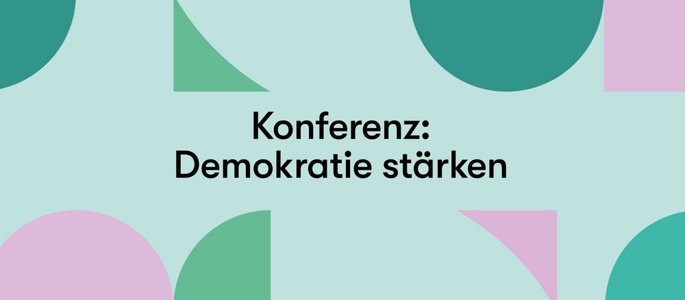 Grafik mit Formen und Aufschrift: Konferenz Demokratie stärken