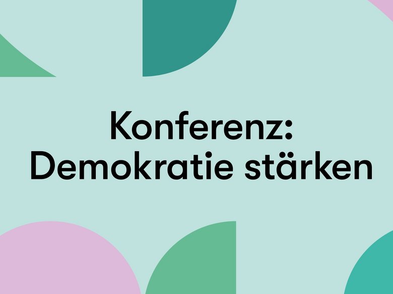 Grafik mit Formen und Aufschrift: Konferenz Demokratie stärken