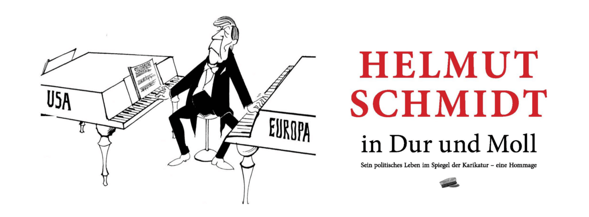Text: "Helmut Schmidt in Dur und Moll. Sein politisches Leben in Karikaturen -  eine Hommage." Daneben ist eine Karikatur, die Helmut Schmidt zwischen zwei Klavieren zeigt, während er auf beiden Instrumenten spielt: auf de, linken Klavier steht "USA", auf dem rechten Klavier steht "Europa". 